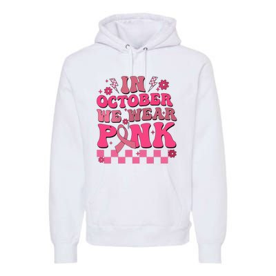 In October We Wear Breast Cancer Awareness Premium Hoodie