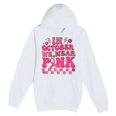 In October We Wear Breast Cancer Awareness Premium Pullover Hoodie