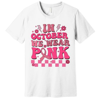 In October We Wear Breast Cancer Awareness Premium T-Shirt