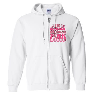 In October We Wear Breast Cancer Awareness Full Zip Hoodie