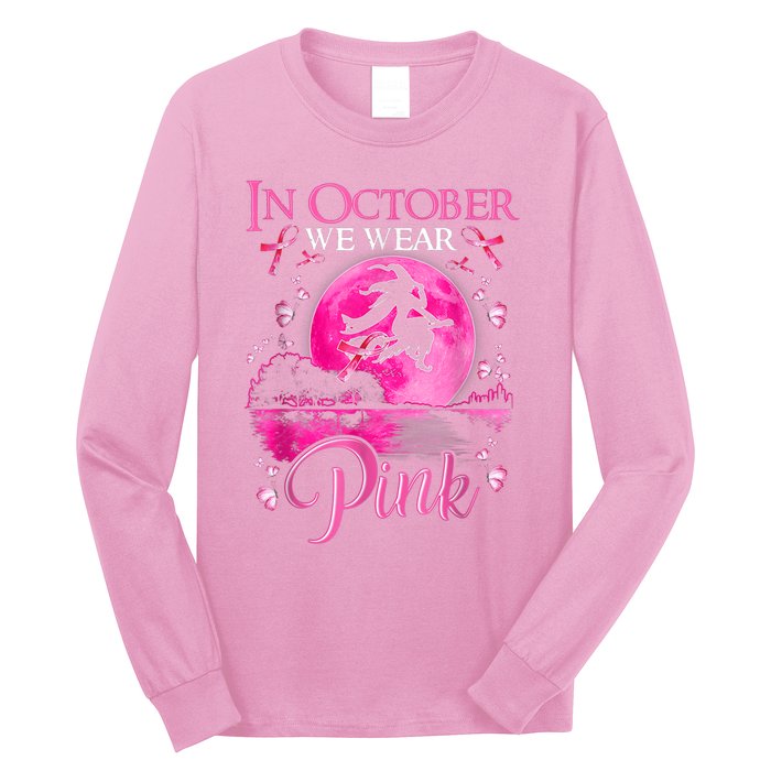 In October We Wear Pink Ribbon Witch Halloween Breast Cancer Long Sleeve Shirt