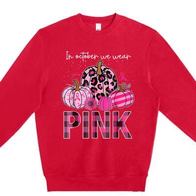 In October We Wear Pink Pumpkin Breast Cancer Awareness Premium Crewneck Sweatshirt