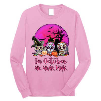 In October We Wear Pink Sugar Skull Halloween Long Sleeve Shirt