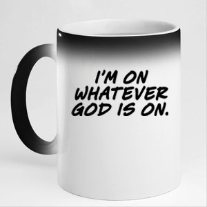 IM On Whatever God Is On Quote 11oz Black Color Changing Mug