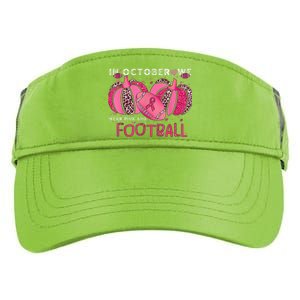 In October We Wear Pink And Watch Football Breast Cancer Adult Drive Performance Visor