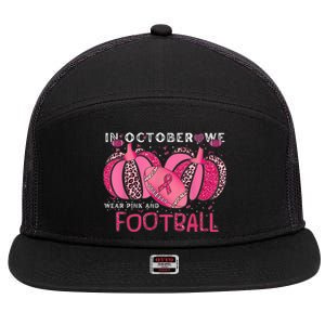 In October We Wear Pink And Watch Football Breast Cancer 7 Panel Mesh Trucker Snapback Hat