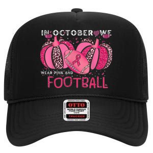 In October We Wear Pink And Watch Football Breast Cancer High Crown Mesh Back Trucker Hat