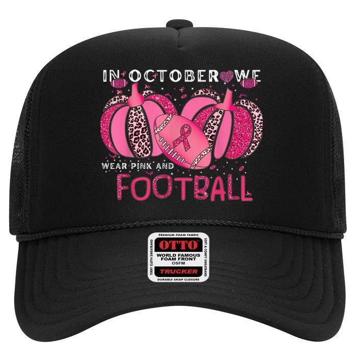 In October We Wear Pink And Watch Football Breast Cancer High Crown Mesh Back Trucker Hat