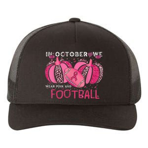 In October We Wear Pink And Watch Football Breast Cancer Yupoong Adult 5-Panel Trucker Hat