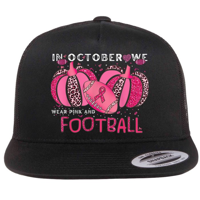 In October We Wear Pink And Watch Football Breast Cancer Flat Bill Trucker Hat