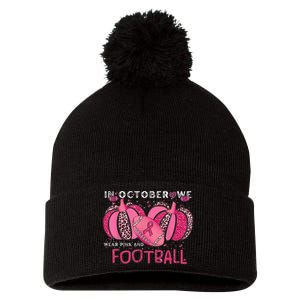 In October We Wear Pink And Watch Football Breast Cancer Pom Pom 12in Knit Beanie