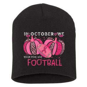 In October We Wear Pink And Watch Football Breast Cancer Short Acrylic Beanie