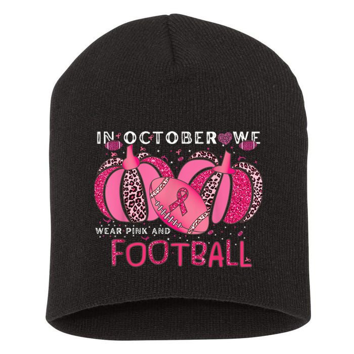 In October We Wear Pink And Watch Football Breast Cancer Short Acrylic Beanie