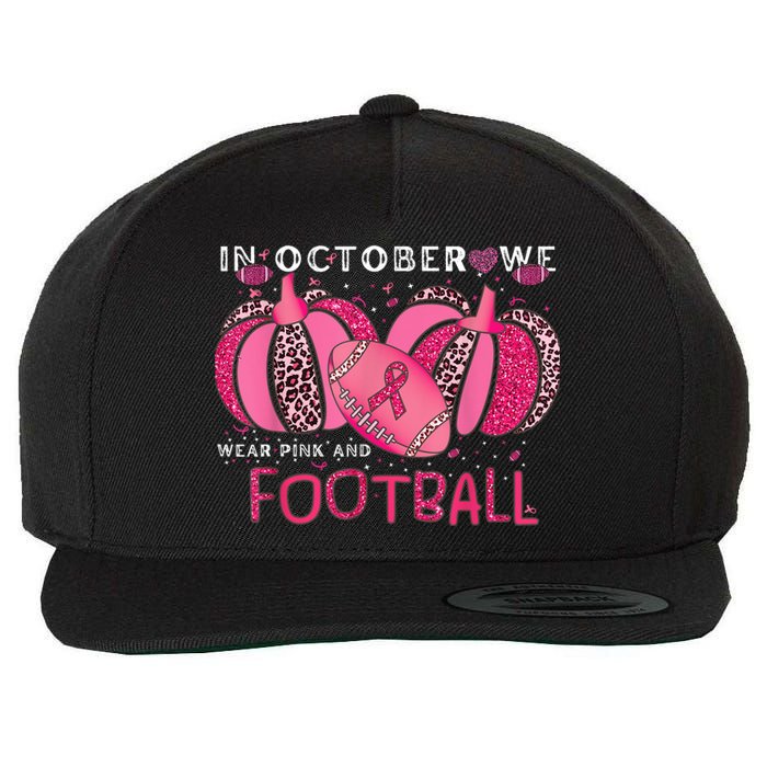 In October We Wear Pink And Watch Football Breast Cancer Wool Snapback Cap