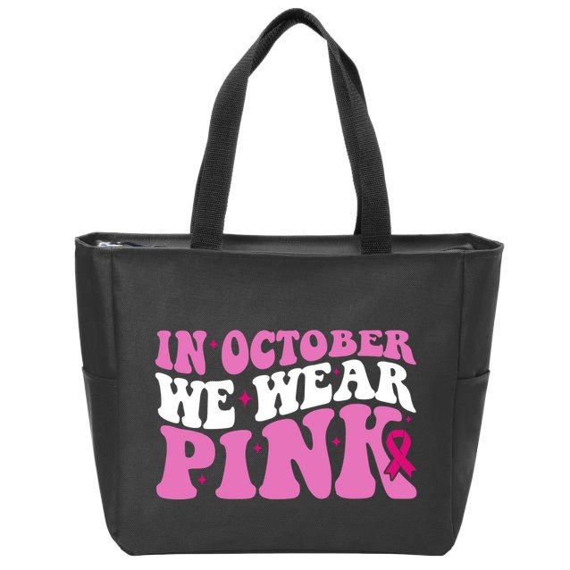 In October We Wear Pink Breast Cancer Ribbon Zip Tote Bag