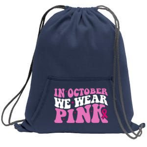 In October We Wear Pink Breast Cancer Ribbon Sweatshirt Cinch Pack Bag