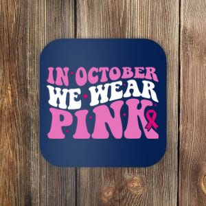 In October We Wear Pink Breast Cancer Ribbon Coaster