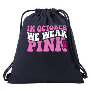 In October We Wear Pink Breast Cancer Ribbon Drawstring Bag