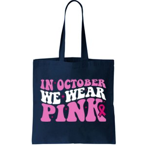 In October We Wear Pink Breast Cancer Ribbon Tote Bag