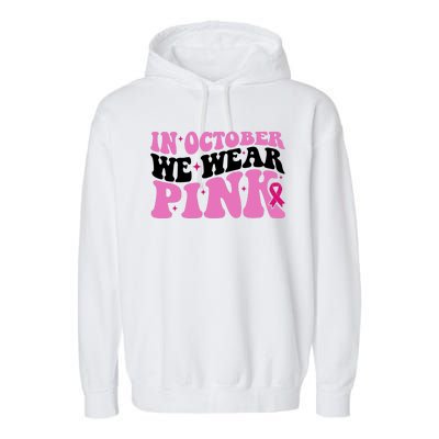 In October We Wear Pink Breast Cancer Ribbon Garment-Dyed Fleece Hoodie