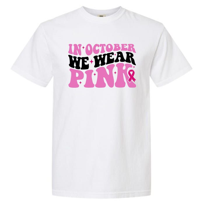 In October We Wear Pink Breast Cancer Ribbon Garment-Dyed Heavyweight T-Shirt