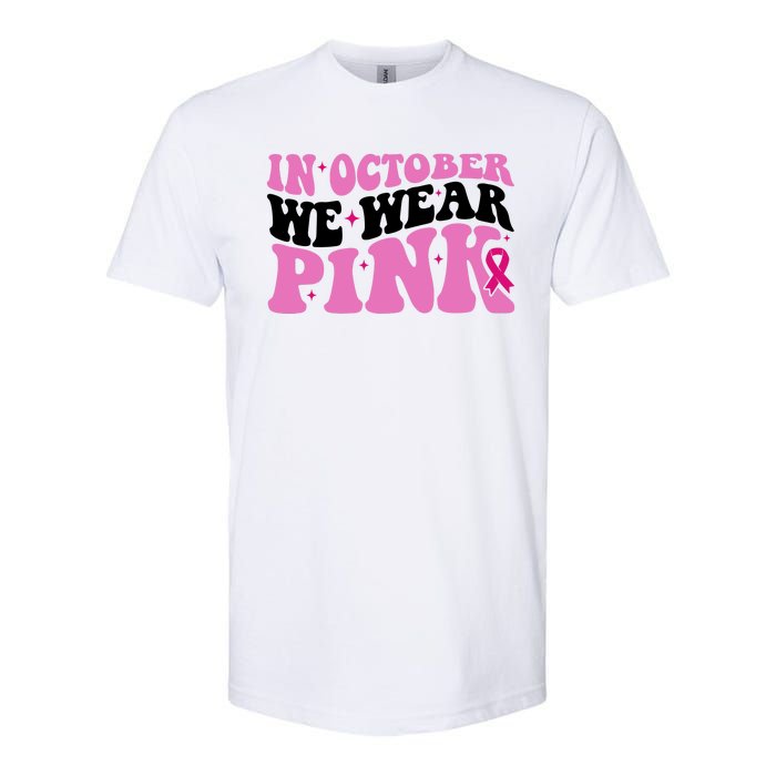 In October We Wear Pink Breast Cancer Ribbon Softstyle CVC T-Shirt