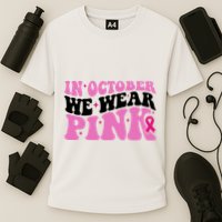 In October We Wear Pink Breast Cancer Ribbon Performance Shirt