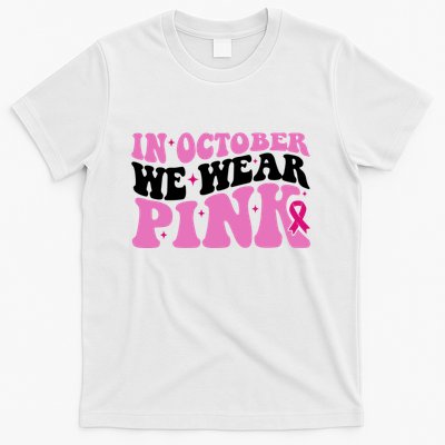 In October We Wear Pink Breast Cancer Ribbon T-Shirt