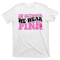 In October We Wear Pink Breast Cancer Ribbon T-Shirt