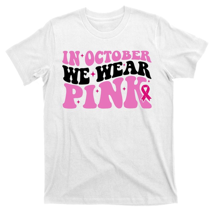 In October We Wear Pink Breast Cancer Ribbon T-Shirt