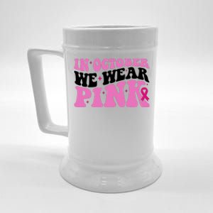 In October We Wear Pink Breast Cancer Ribbon Beer Stein