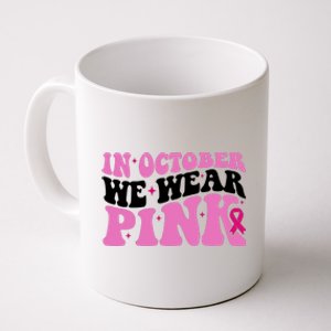 In October We Wear Pink Breast Cancer Ribbon Coffee Mug