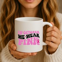 In October We Wear Pink Breast Cancer Ribbon Mug