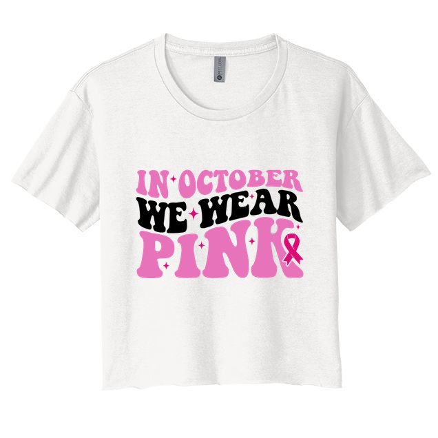 In October We Wear Pink Breast Cancer Ribbon Crop Top