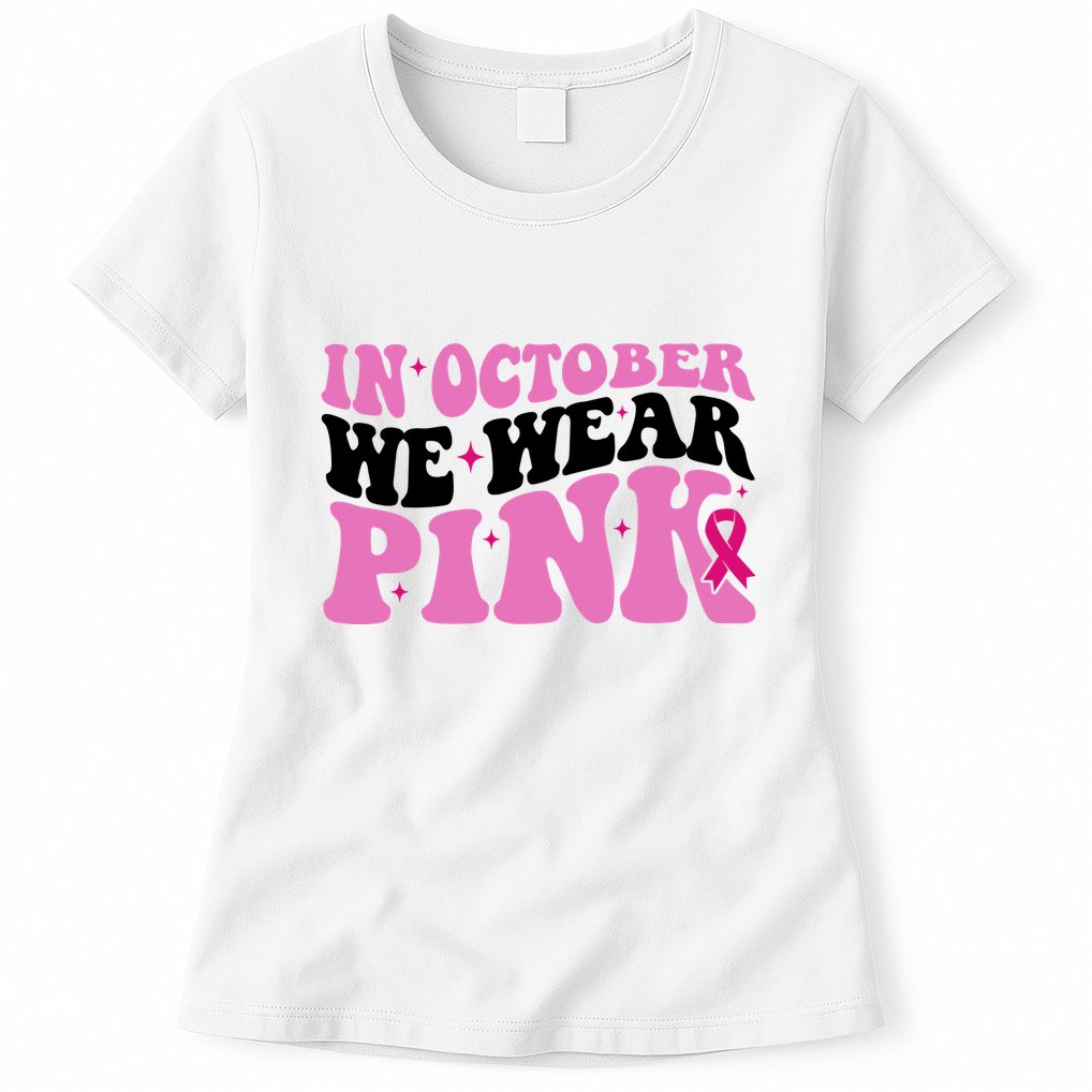 In October We Wear Pink Breast Cancer Ribbon Womens T-Shirt