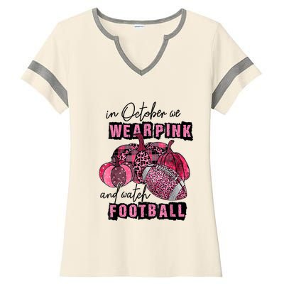 In October We Wear Pink And Watch Football Breast Ladies Halftime Notch Neck Tee