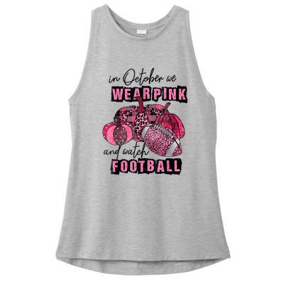 In October We Wear Pink And Watch Football Breast Ladies PosiCharge Tri-Blend Wicking Tank