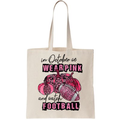 In October We Wear Pink And Watch Football Breast Tote Bag