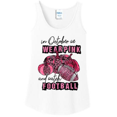 In October We Wear Pink And Watch Football Breast Ladies Essential Tank