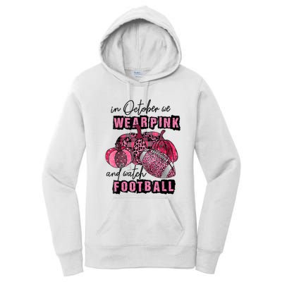 In October We Wear Pink And Watch Football Breast Women's Pullover Hoodie