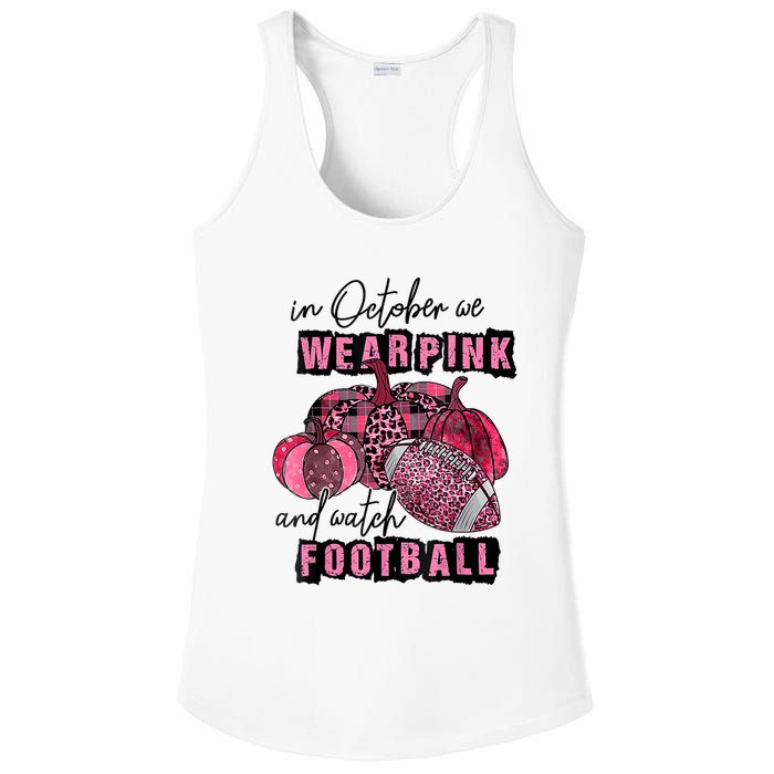 In October We Wear Pink And Watch Football Breast Ladies PosiCharge Competitor Racerback Tank