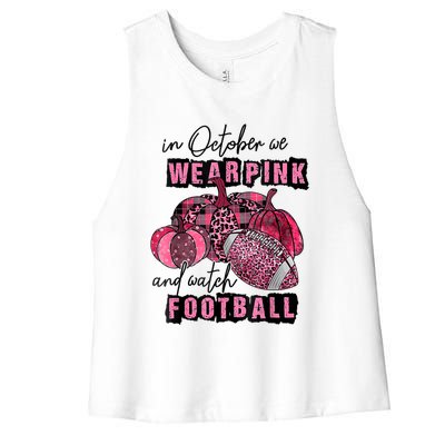 In October We Wear Pink And Watch Football Breast Women's Racerback Cropped Tank