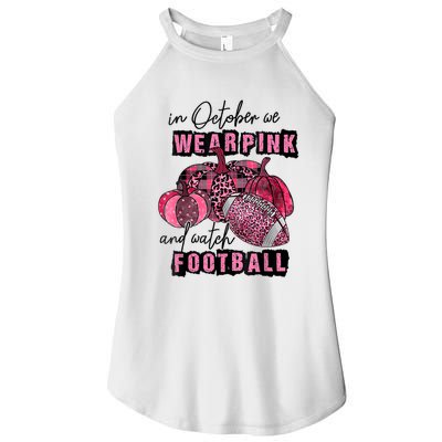 In October We Wear Pink And Watch Football Breast Women's Perfect Tri Rocker Tank