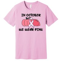 In October We Wear Pink Breast Cancer Pumpkin Ribbon Premium T-Shirt