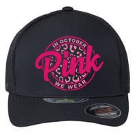 In October We Wear Pink Flexfit Unipanel Trucker Cap