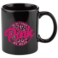 In October We Wear Pink 11oz C Handle Ceramic Mug