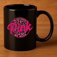 In October We Wear Pink 11oz C Handle Ceramic Mug