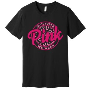 In October We Wear Pink Premium T-Shirt