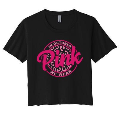 In October We Wear Pink Women's Crop Top Tee