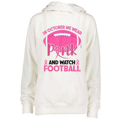 In October We Wear Pink And Watch Football Breast Cancer Womens Funnel Neck Pullover Hood